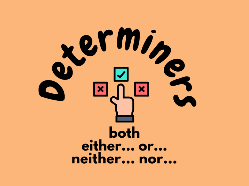 Determiners: both, either … or, neither … nor